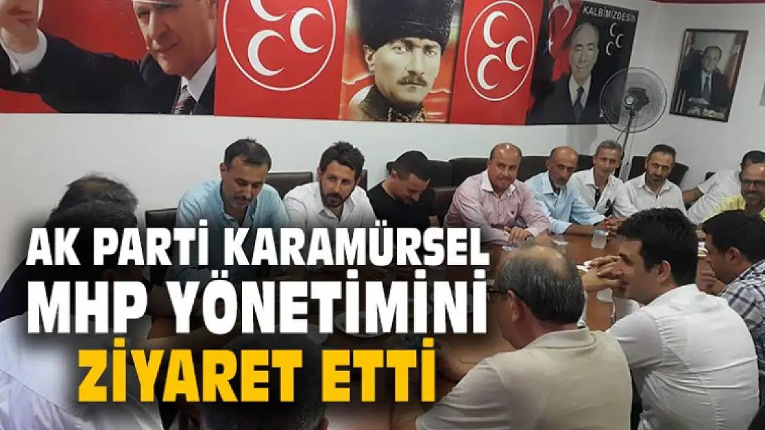 KARAMÜRSEL AKP'DEN MHP'YE İADE-İ ZİYARET