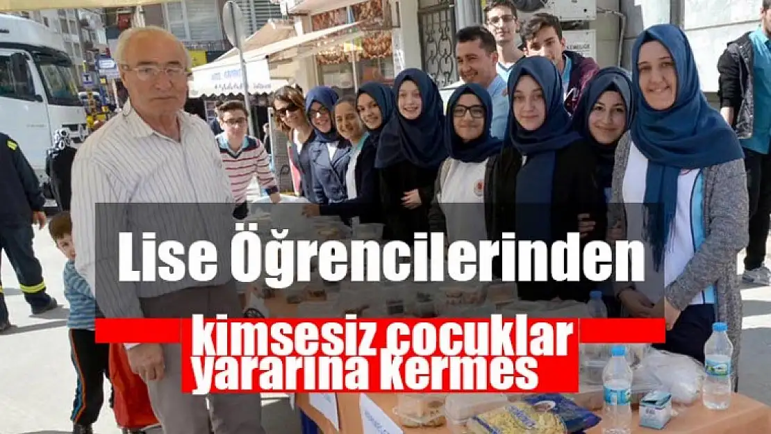 Lise öğrencilerinden kimsesiz çocuklar yararına kermes