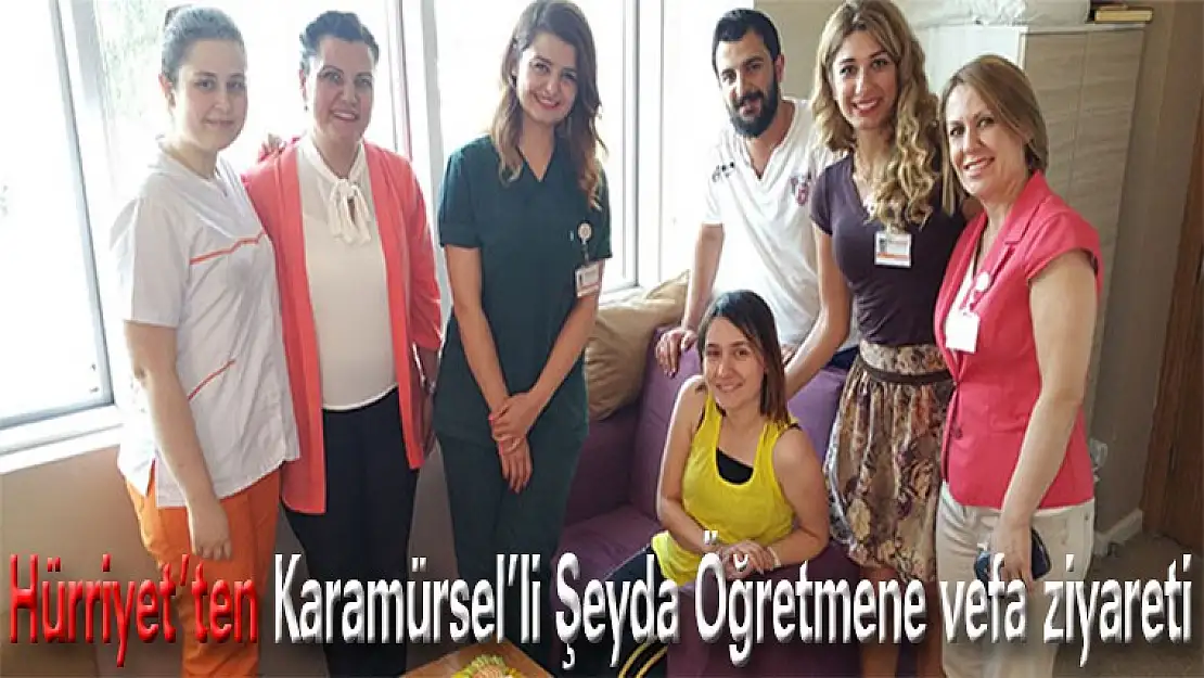 Hürriyet'ten  Karamürselli  Şeyda Öğretmene  Vefa  Ziyareti