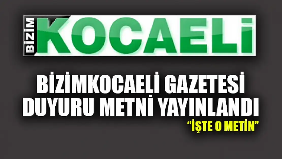 Bizimkocaeli Gazetesinden Kamuoyuna Duyuru