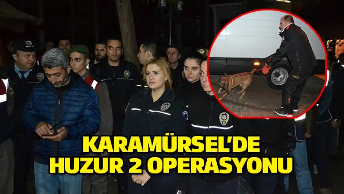 Karamürsel'de HUZUR Operasyonu