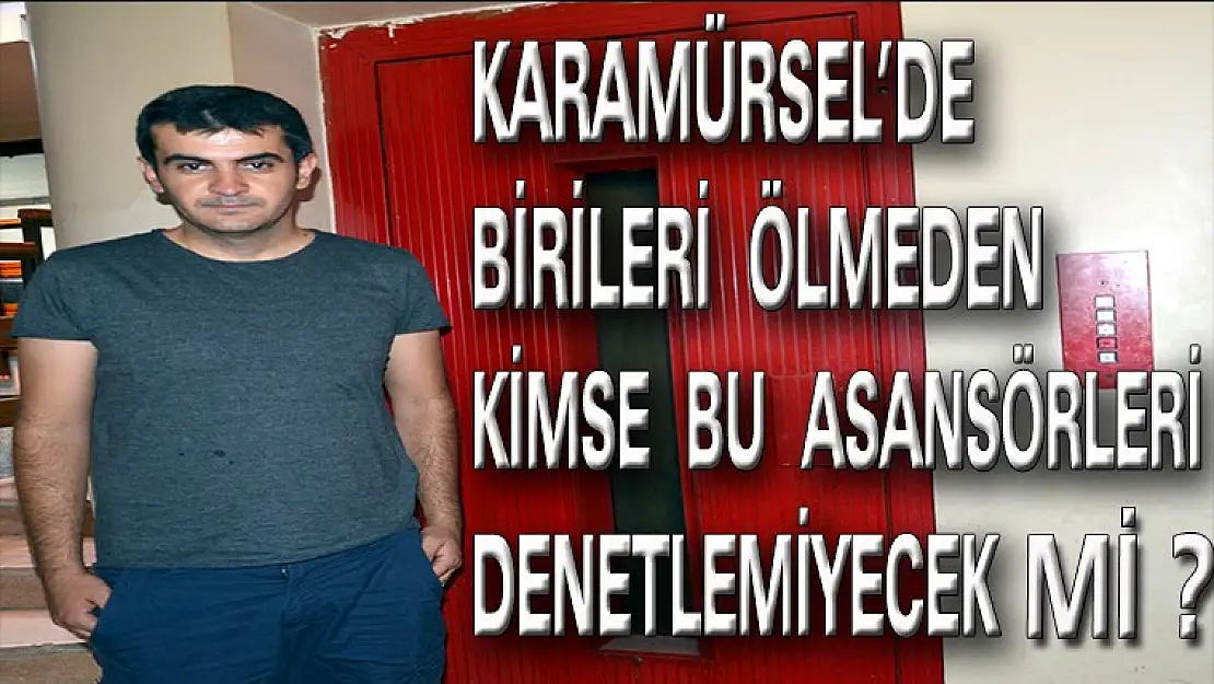 Karamürsel'de Asansörler Alarm Veriyor !