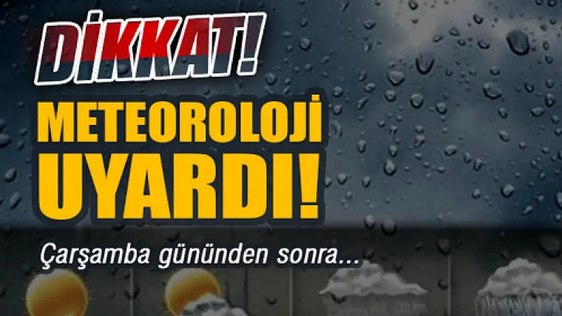 Meteoroloji uyardı ! Çarşamba günü...