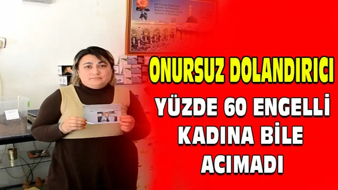 Engelli kadına acımadılar