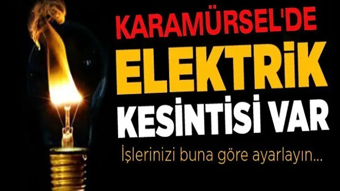 DİKKAT  KARAMÜRSEL'DE  ELEKTRİK  KESİNTİSİ