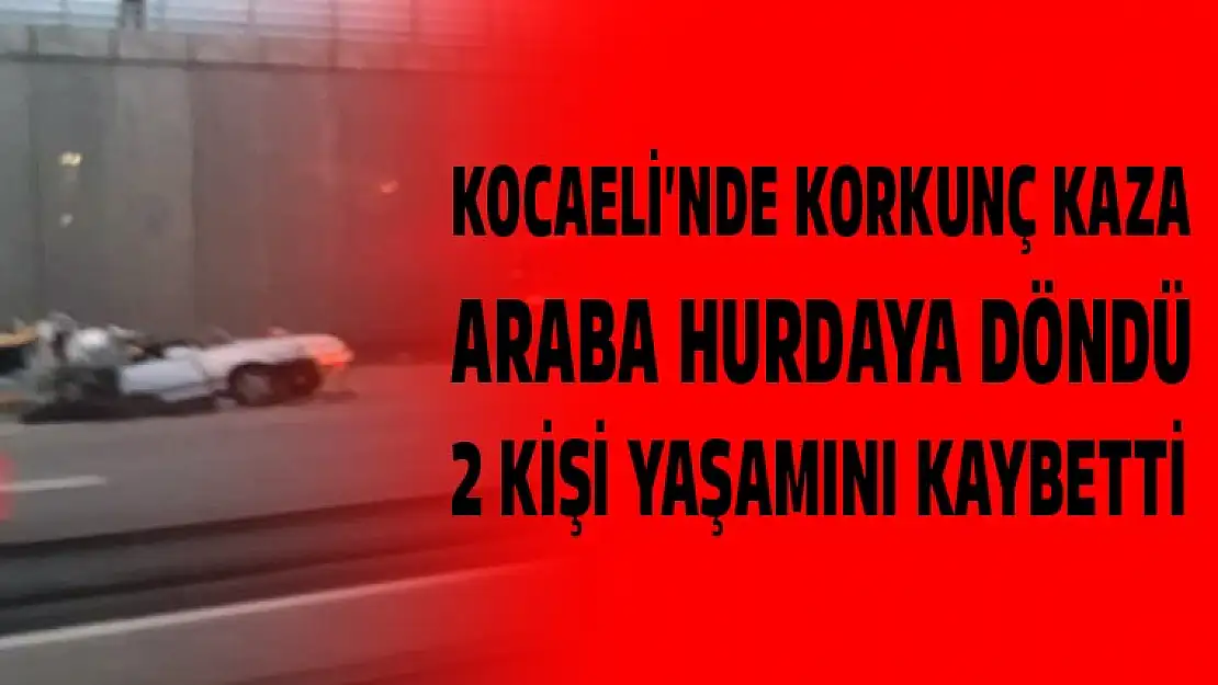 Kocaeli'nde korkunç kaza 2kişi yaşamını kaybetti