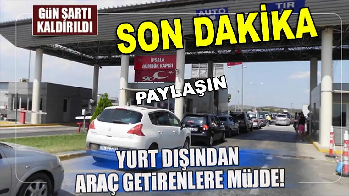 Yurt dışından araç getirenlere büyükmüjde