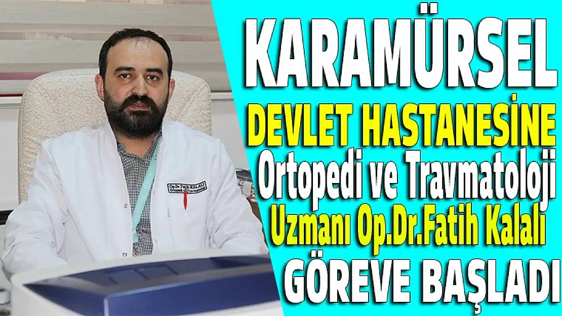 Karamürsel Devlet Hastanesi'ne yeni Ortopedi uzmanı