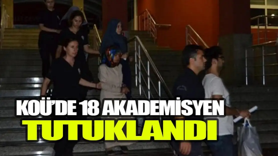 Koü'de 18 Akademisyen Tutuklandı