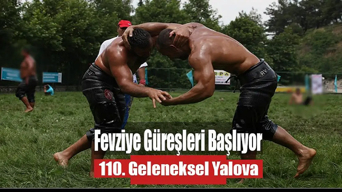 110. Geleneksel Fevziye Güreşleri Başlıyor