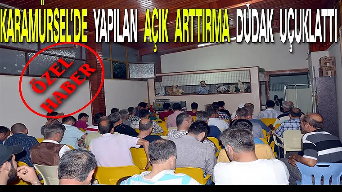 Karamürsel'de yapılan açık arttırma dudak uçuklattı.