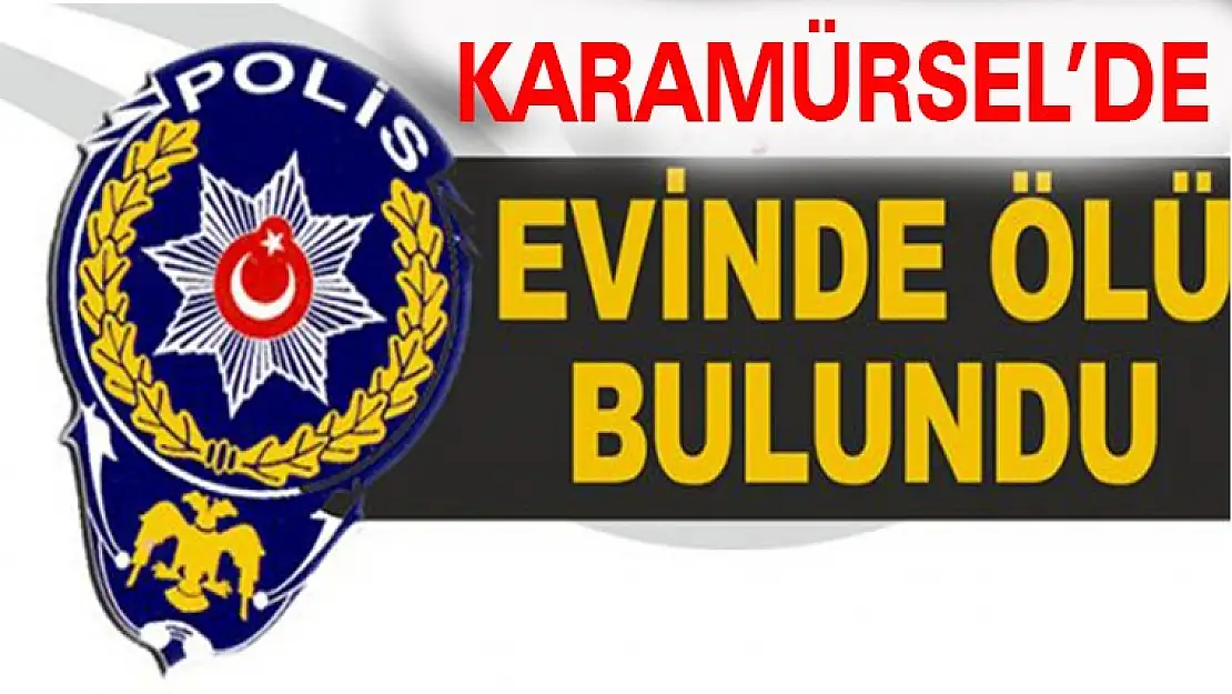 Karamürsel'de bugün sabah  saatlerinde yaşlı bir kişi evinde ölü bulundu