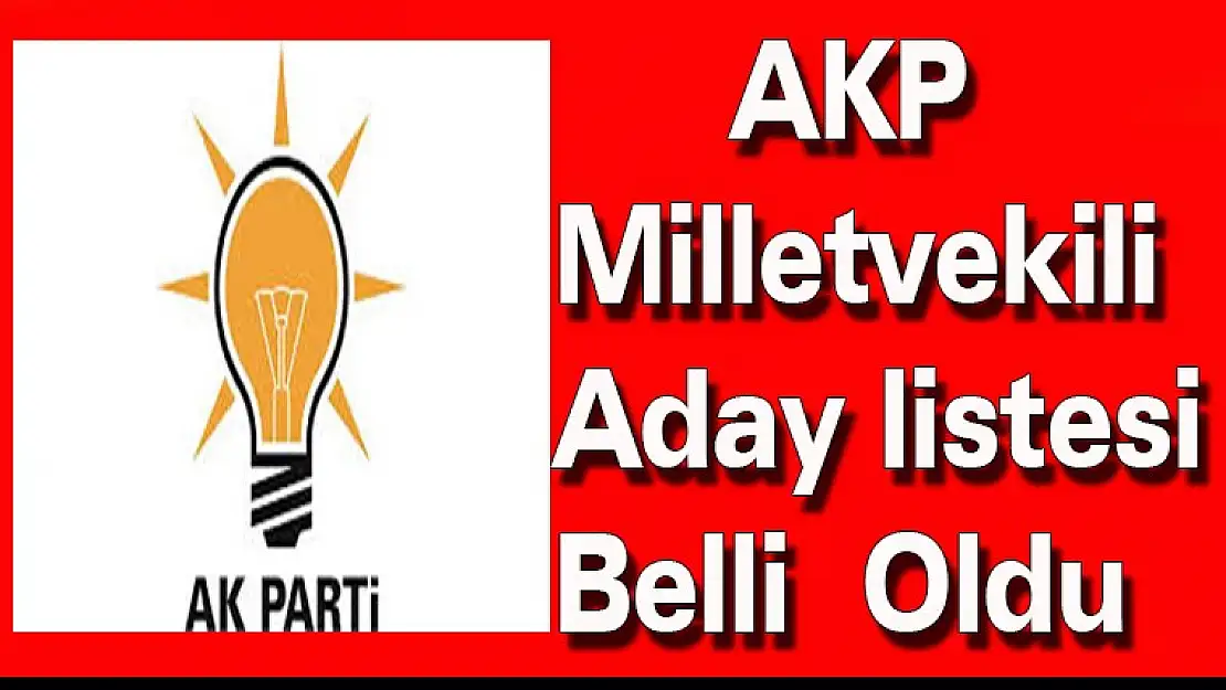 AKP Millet Vekili Aday Listesi Açıklandı