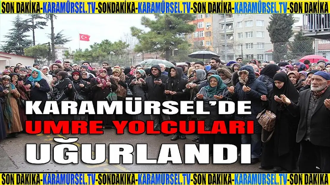 Umre yolcuları Karamürsel'den dualar ile uğurlandı