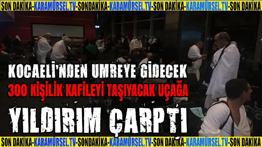 Umreye gidecek yolcu uçağına yıldırım çarptı