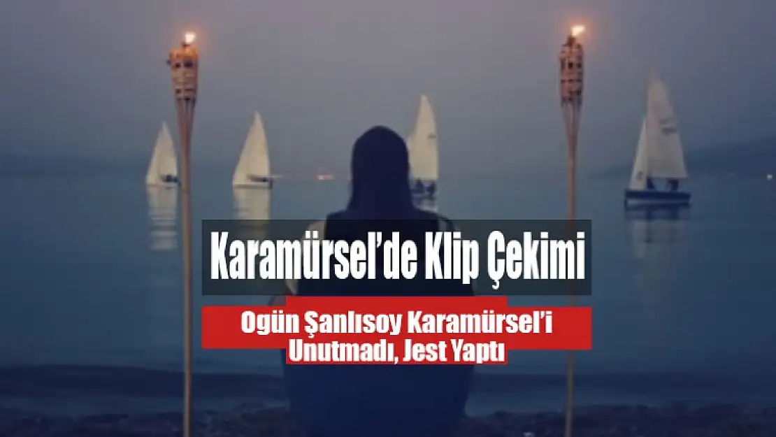 Ogün Şanlısoy Karamürsel'i Unutmadı