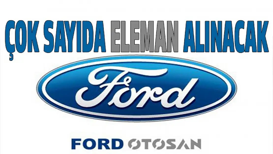 Ford Otosan Kocaeli Çok Sayıda Eleman Alacak