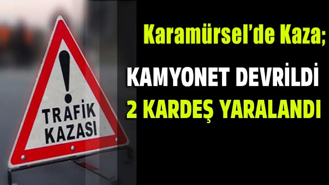 Karamürsel'de kamyonet devrildi 2 Kardeş yaralandı