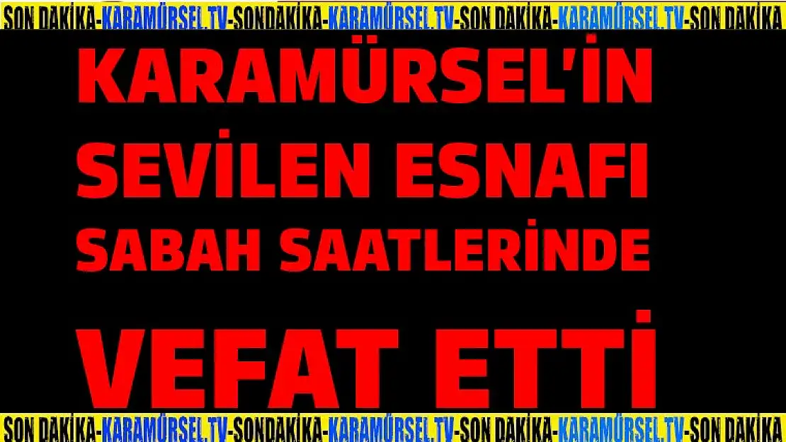 Karamürsel'in sevilen esnafı vefat etti