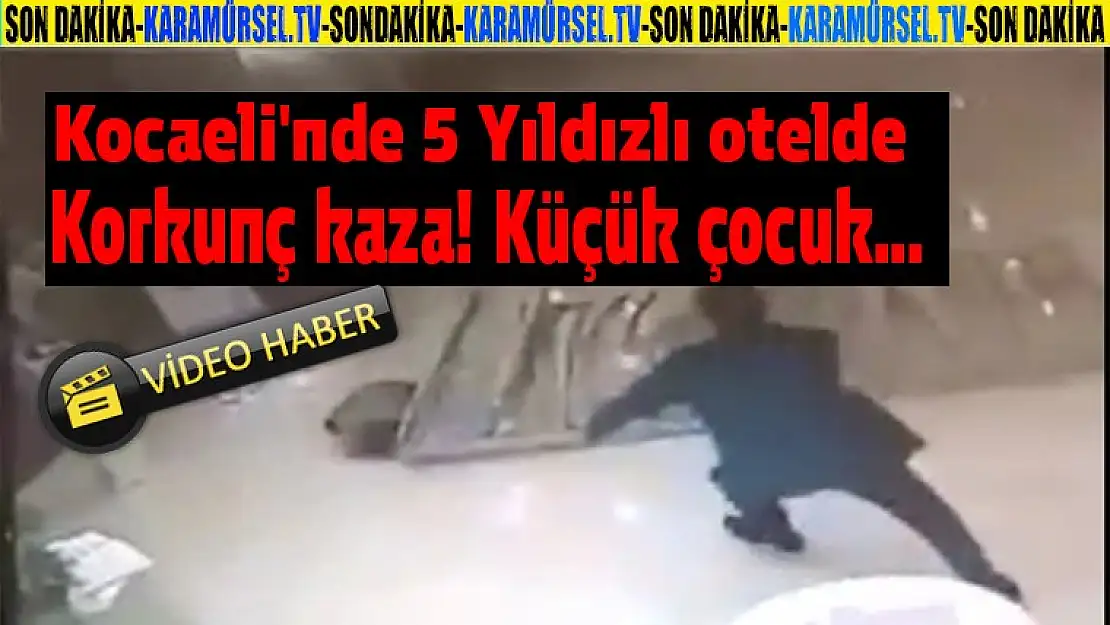 Kocaeli'nde 5 Yıldızlı otelde korkunç kaza