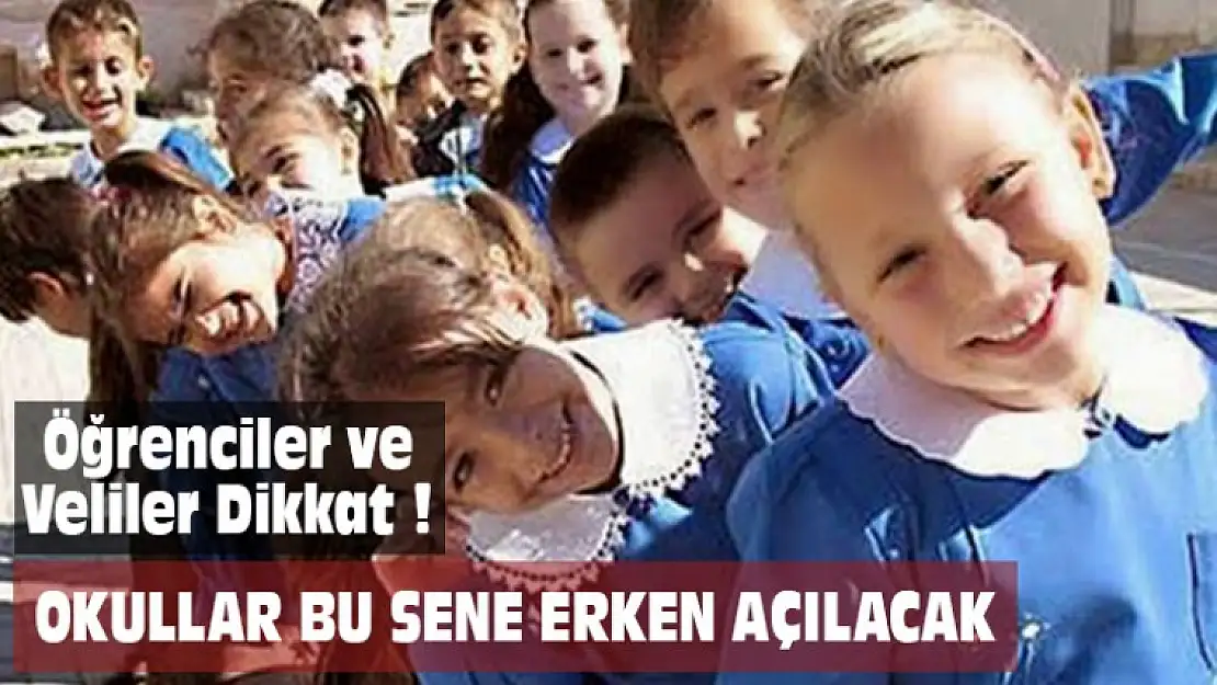 DİKKAT ! Okullar Bu Sene Erken Açılacak