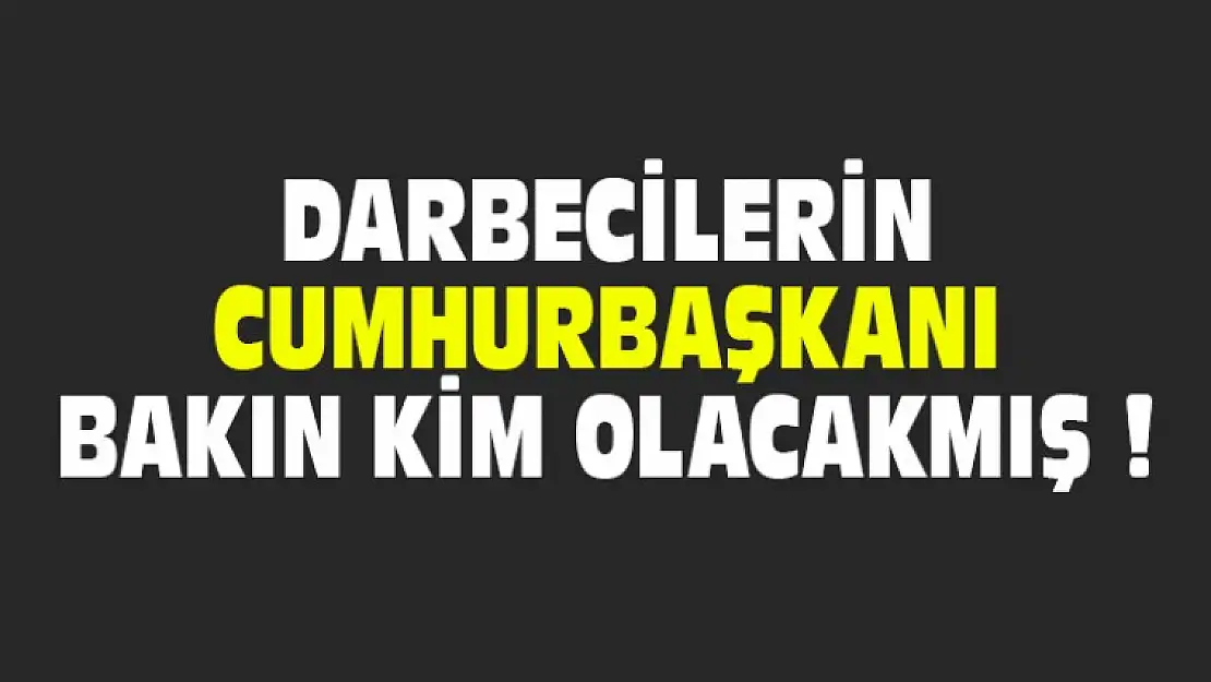 Darbecilerin Cumhurbaşkanı Bakın Kim Olacakmış ?