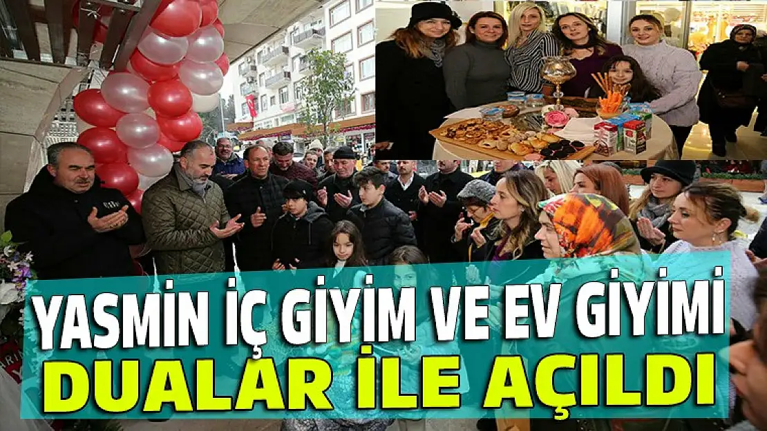 Yasmin iç giyim ve ev giyimi dualar ile açıldı