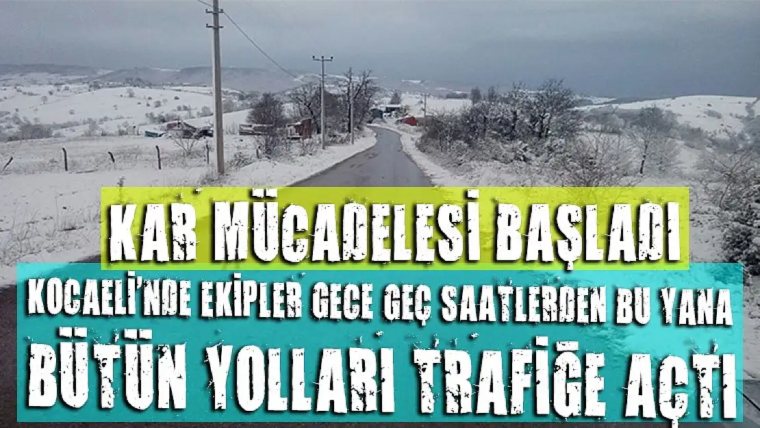 Kar mücadelesi hızla başladı, bütün yollar açıldı