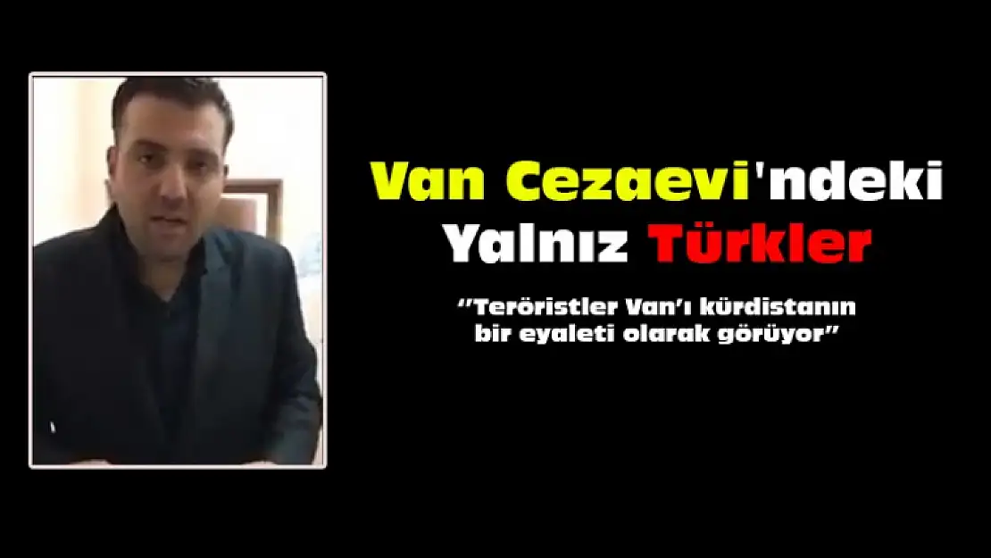 Van Cezaevi'ndeki Yalnız Türkler