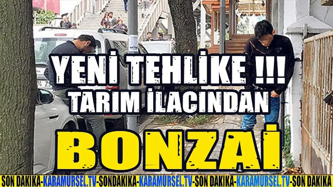 Yeni Tehlike : Tarım İlacımdan Bonzai