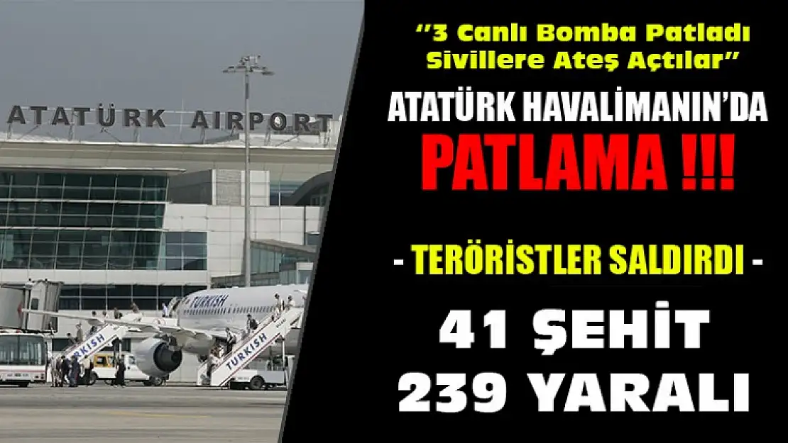 Atatürk Havalimanı'na Canlı Bomba Saldırısı, 41 Ölü, 239 Yaralı