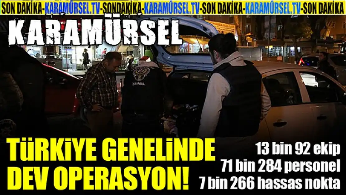 Türkiye genelinde 'Huzur operasyonu'