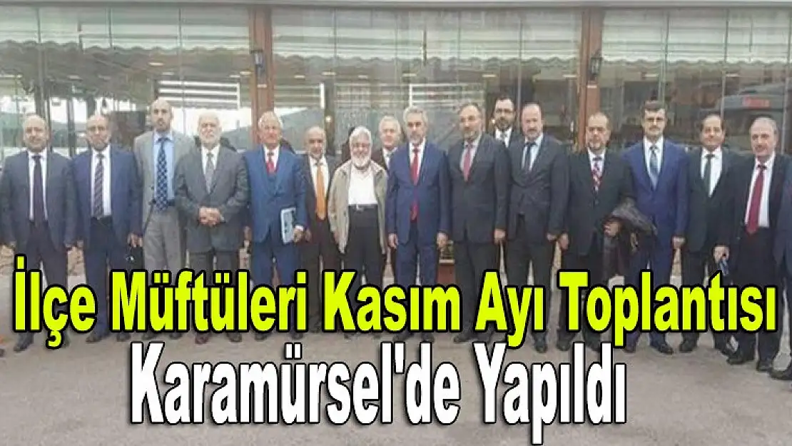 İlçe Müftüleri Kasım Ayı Toplantısı Karamürsel'de Yapıldı