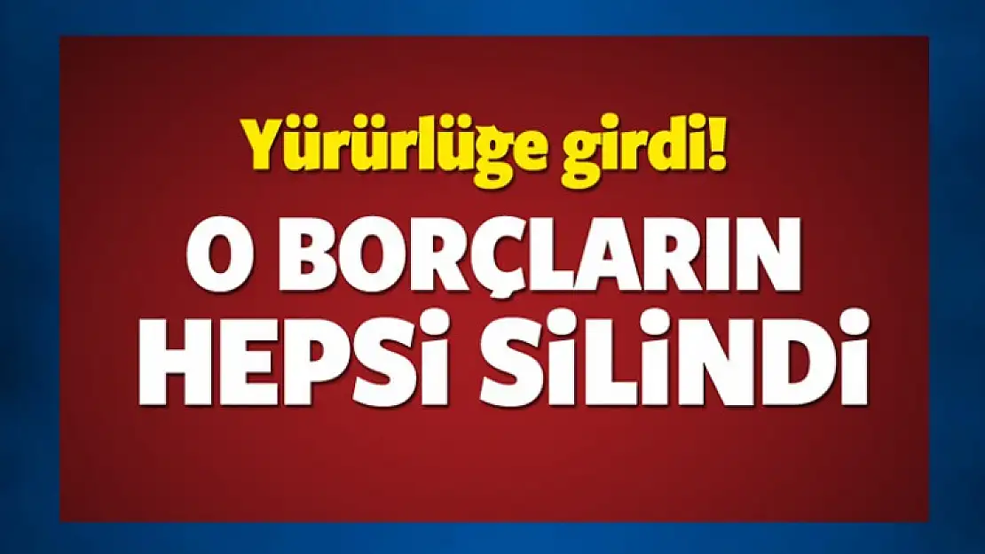 O Borçların Hepsi Silindi