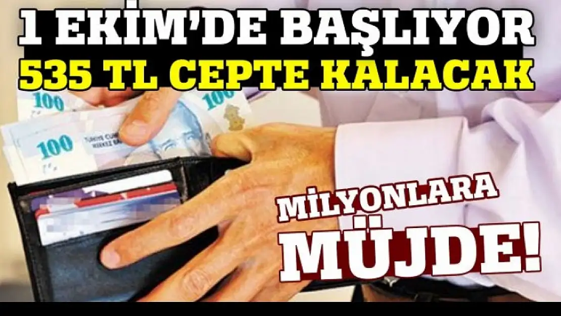 2.7 milyon kişiye müjde! 535 TL cepte kalacak