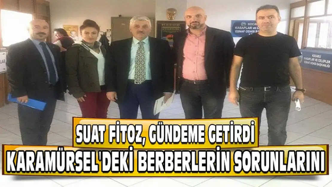 Karamürsel'deki berberlerin sorunlarını gündeme getirdi