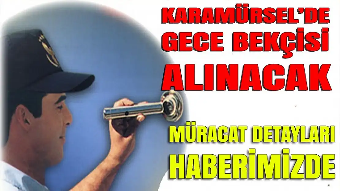 Karamürsel'de gece bekçisi alınacak