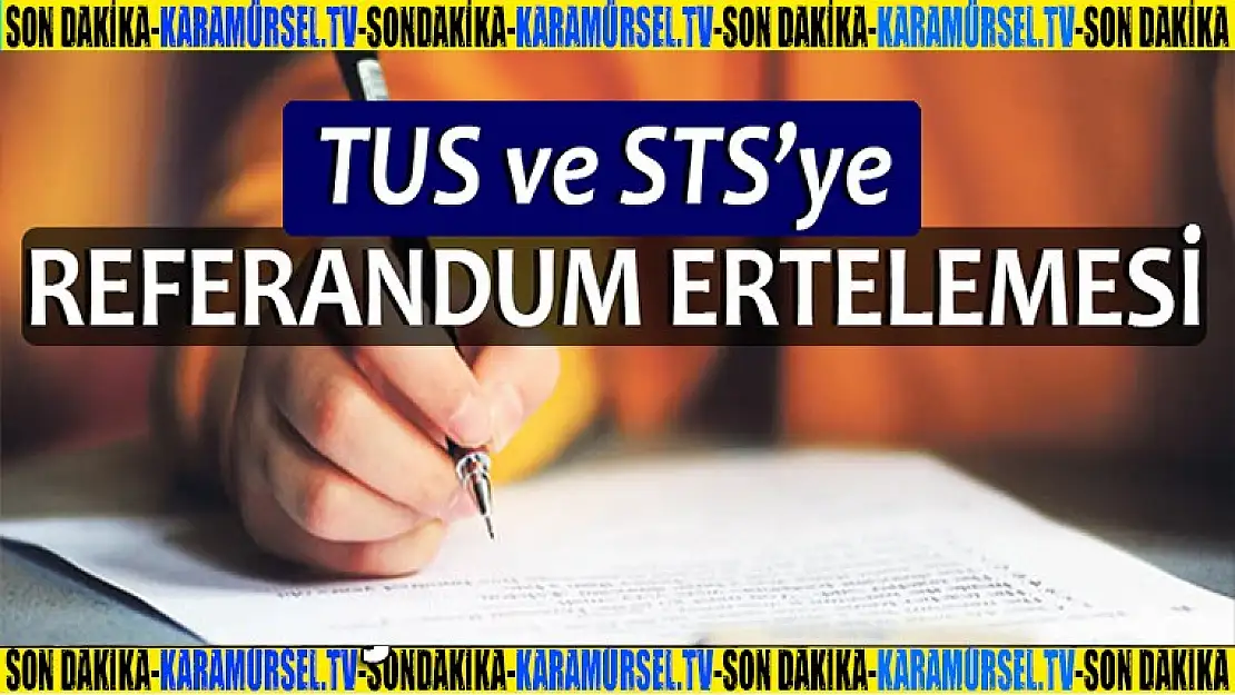 ÖSYM'de TUS ve STS'ye referandum ertelemesi