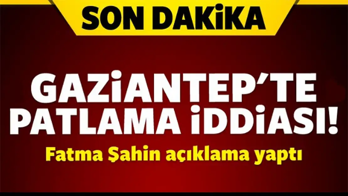 Gaziantep'te büyük patlama