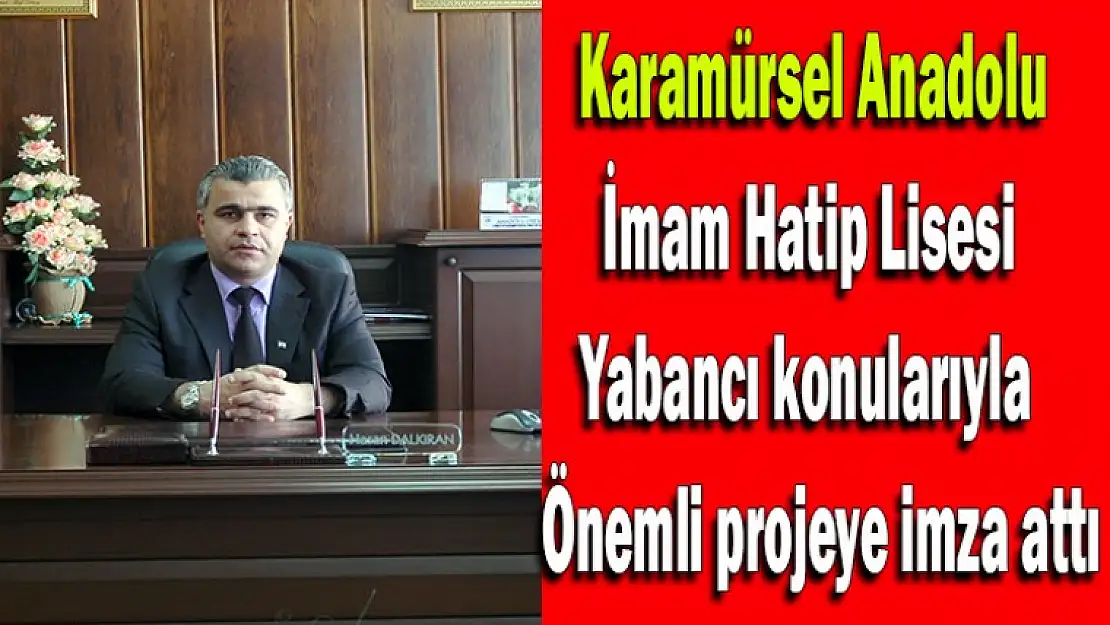 Karamürsel Anadolu İmam Hatip Lisesi  yabancı konularıyla önemli projeye imza attı