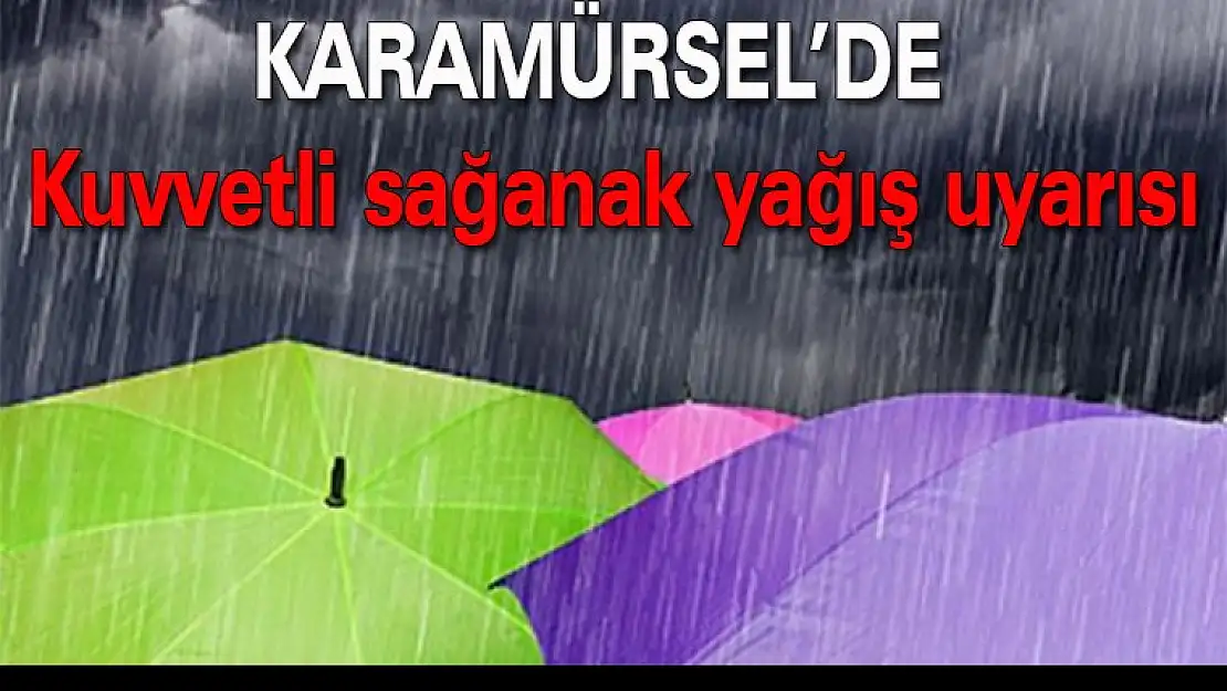 İlçemize Kuvvetli sağanak yağış uyarısı