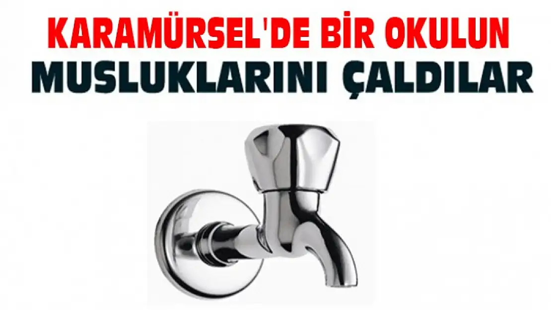 Karamürsel'de hırsızlar okulun musluklarını çaldı