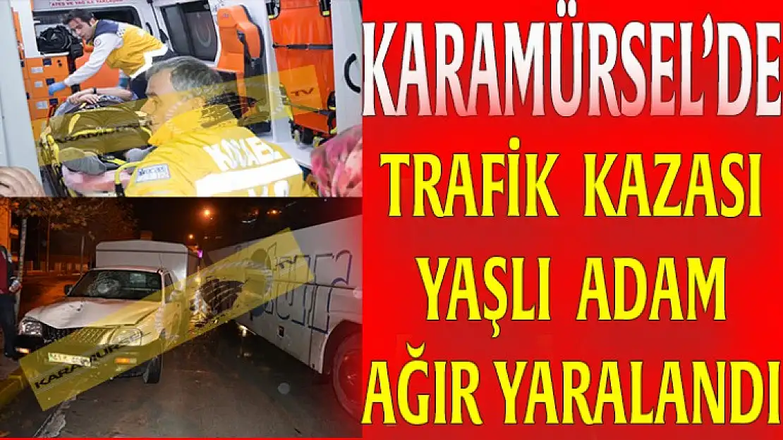 Karamürsel'de Trafik Kazası 1 Kişi ağır yaralandı