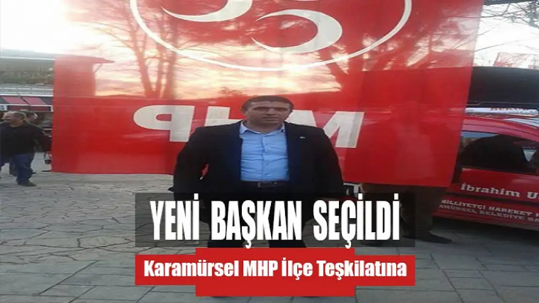 Karamürsel MHP İlçe başkanı Belli oldu