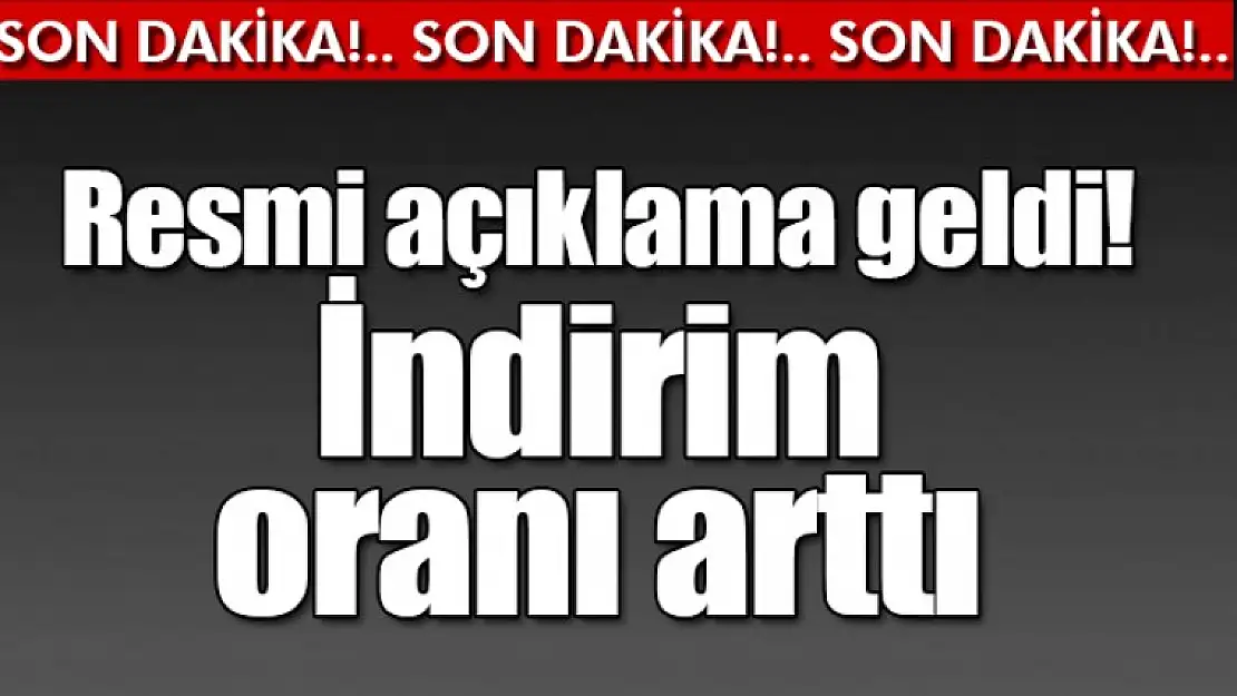 Resmi Açıklama sonrası indirim oranı arttı