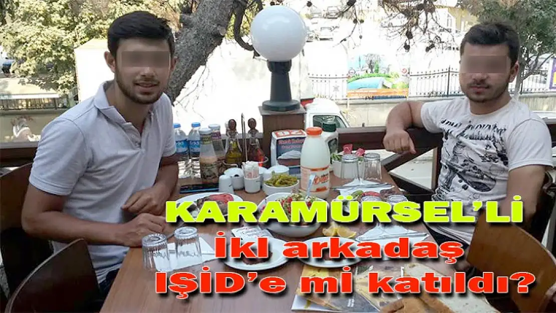 İki arkadaş IŞİD'e mi katıldı?