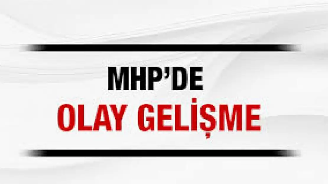 MHP'de BEKLENMEYEN İSTİFA