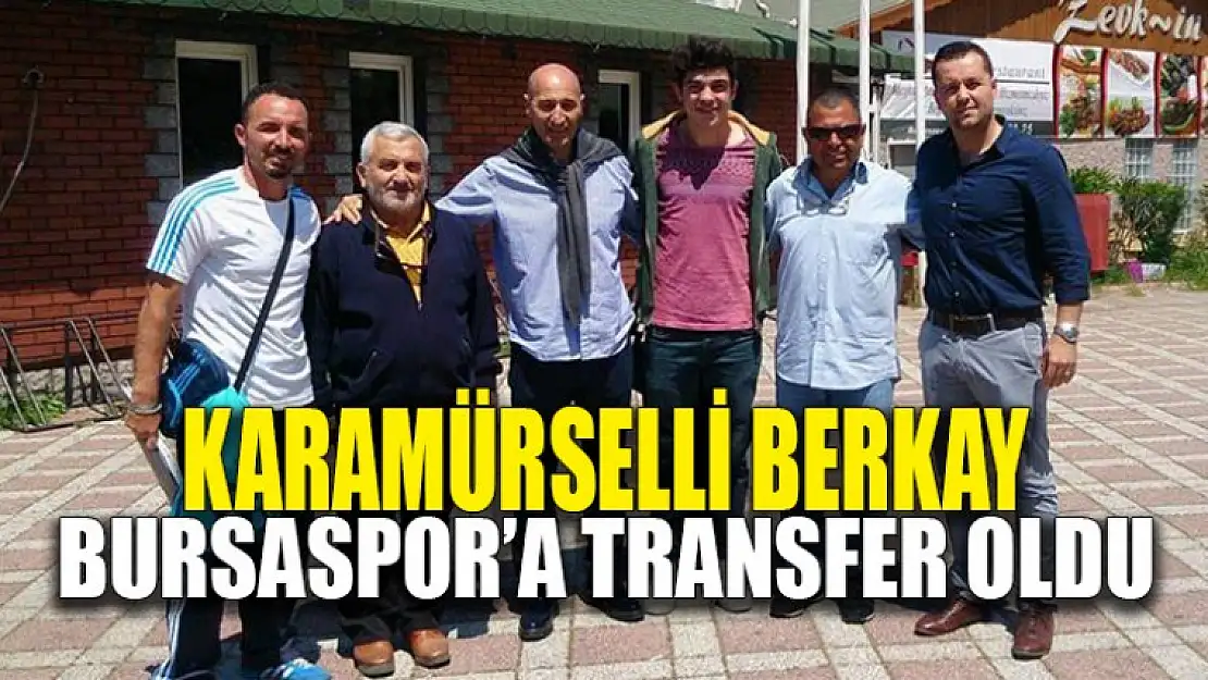 Karamürselli Berkay Özer Bursa Spor'a Transfer Oldu