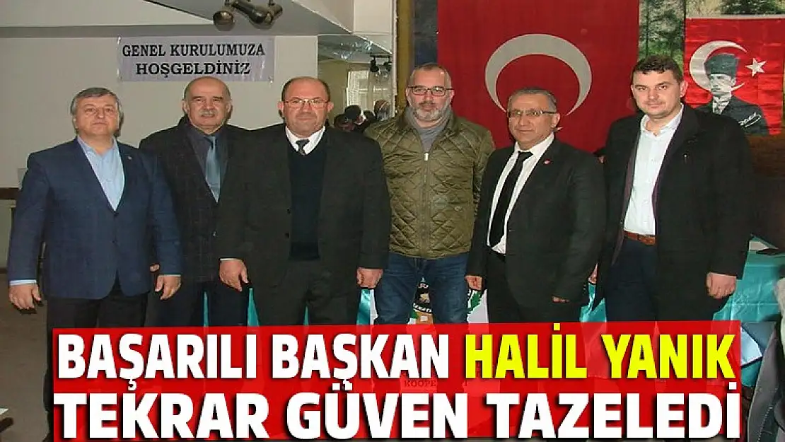 Başarılı başkan Halil Yanık güven tazeledi