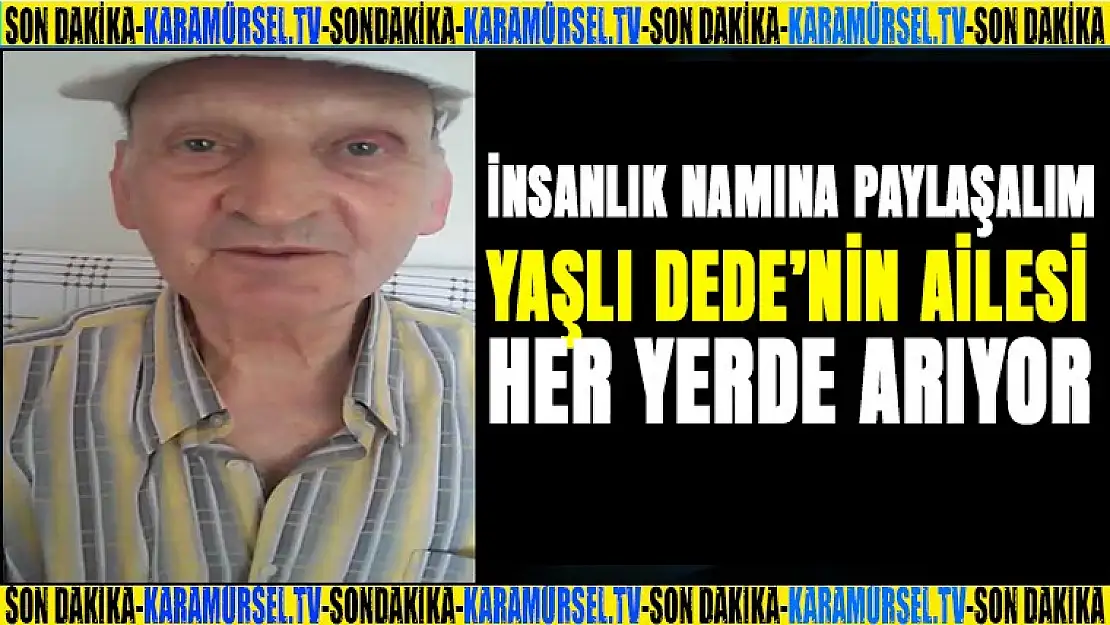 İnsanlık namına paylaşalım. Yaşlı dede her yerde aranıyor